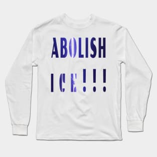 Abolish ICE Long Sleeve T-Shirt